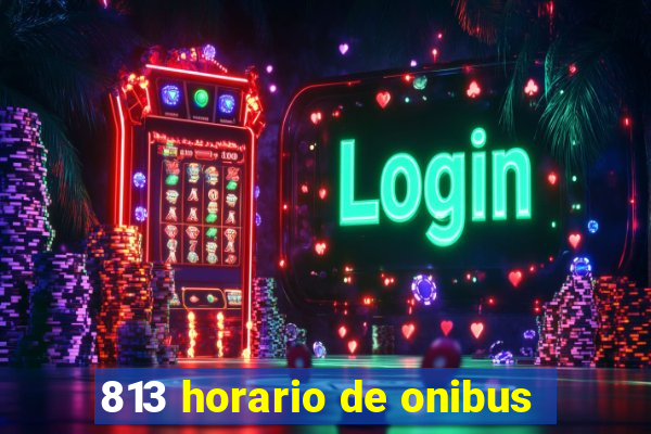 813 horario de onibus